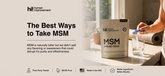 The Best Ways to Take MSM